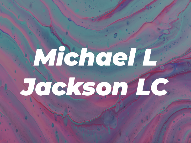 Michael L Jackson LC