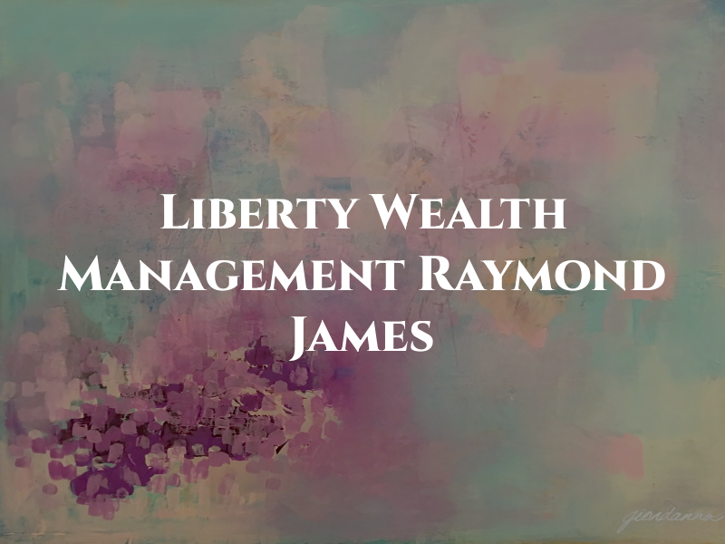 Liberty Wealth Management of Raymond James