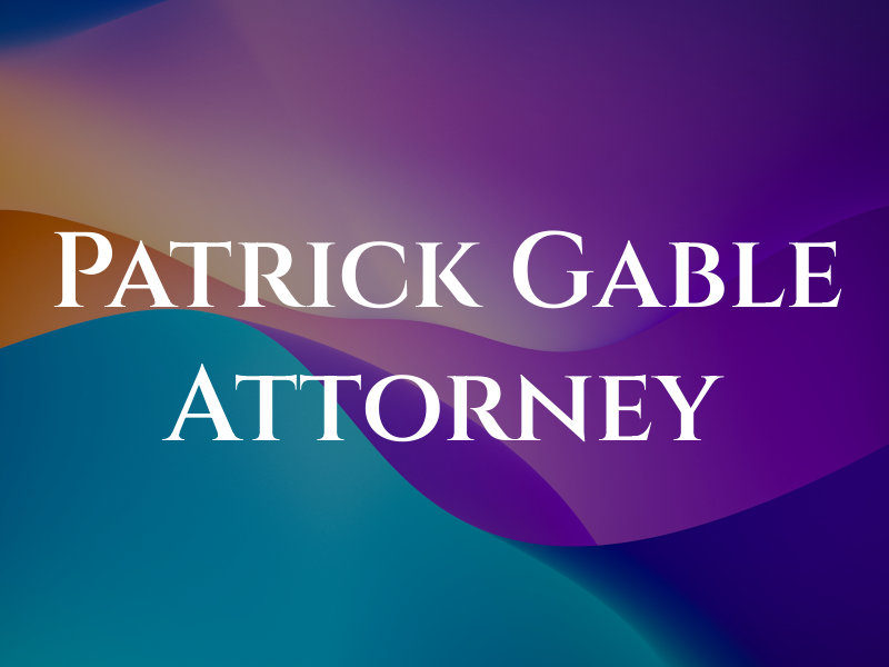 Patrick Gable Attorney