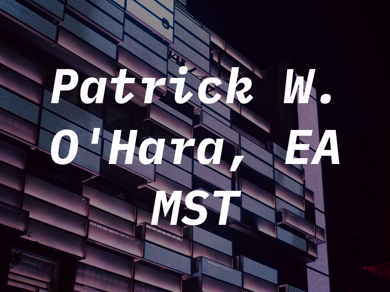 Patrick W. O'Hara, EA MST