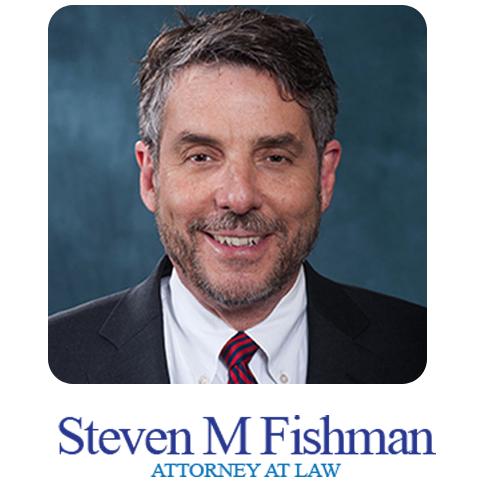 Steven M. Fishman - Attorney at Law