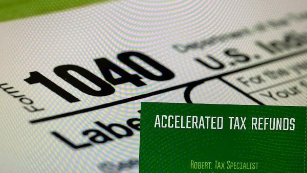 Accelerated Tax Refunds