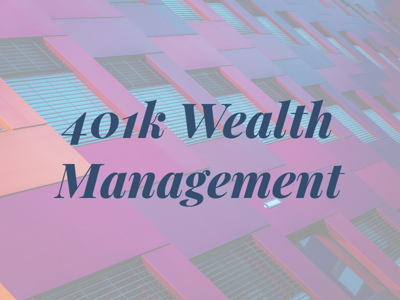 401k Wealth Management