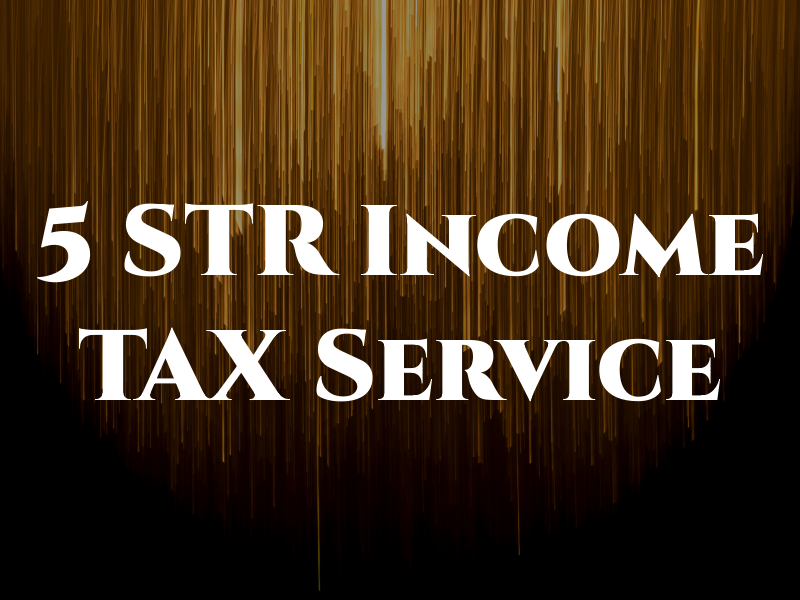 5 STR Income TAX Service