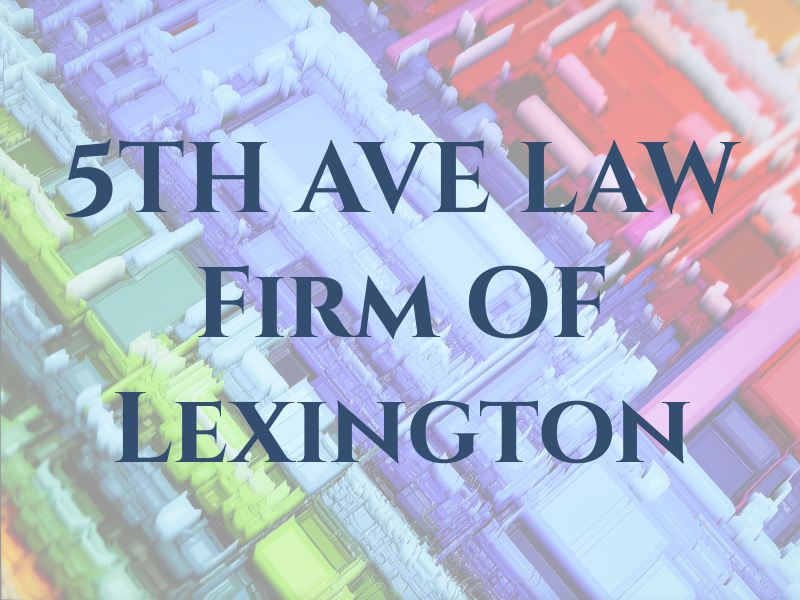 5TH AVE LAW Firm OF Lexington