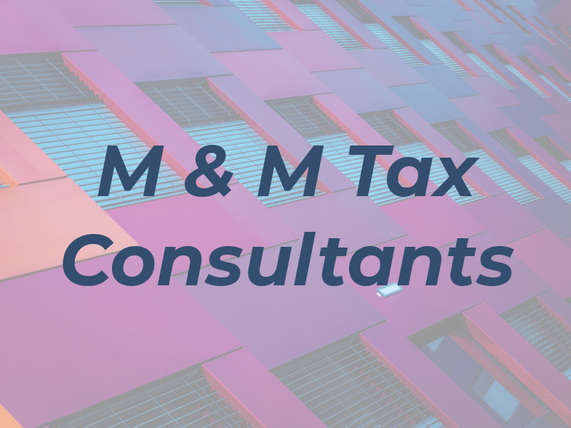 M & M Tax Consultants