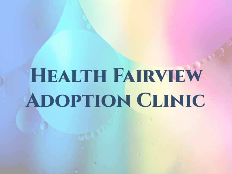M Health Fairview - Adoption Clinic
