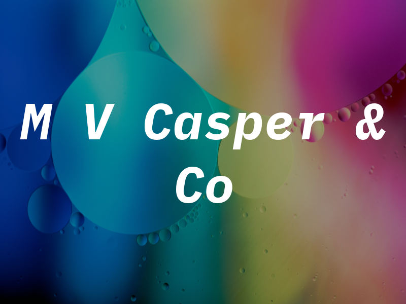 M V Casper & Co