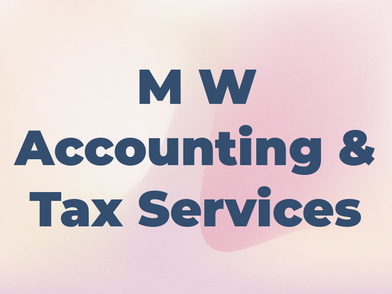 M W Accounting & Tax Services