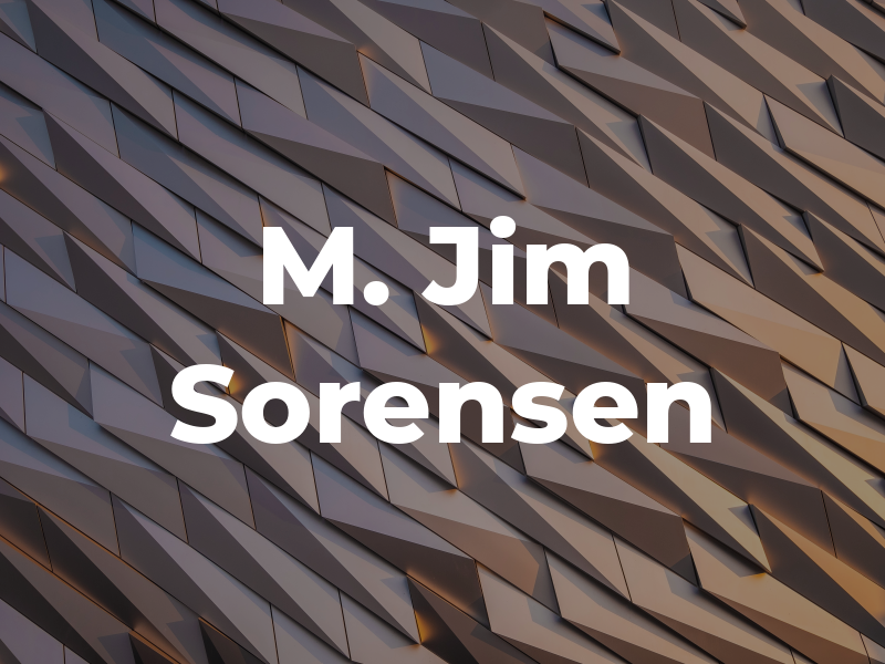 M. Jim Sorensen