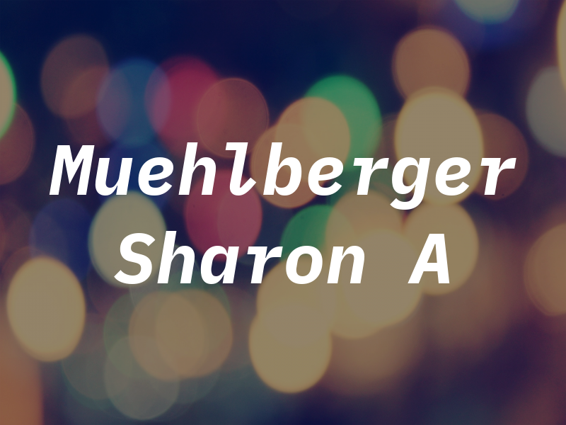 Muehlberger Sharon A