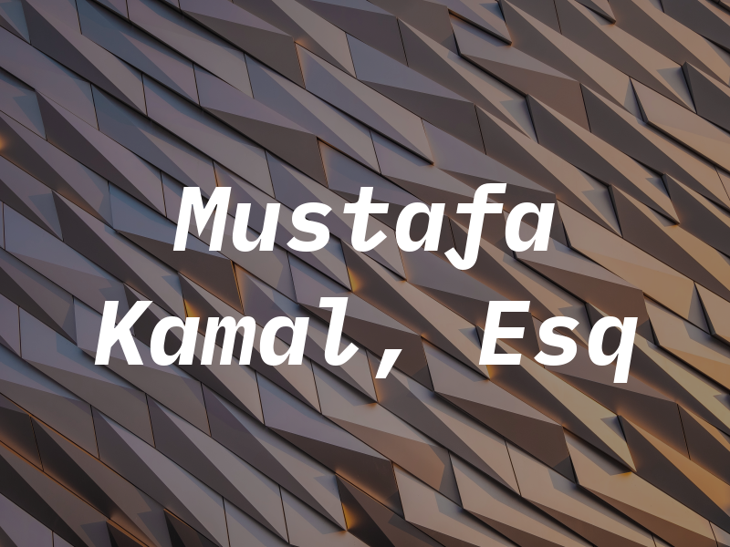 Mustafa Kamal, Esq