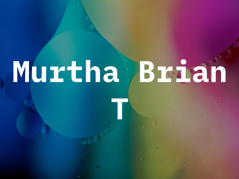 Murtha Brian T
