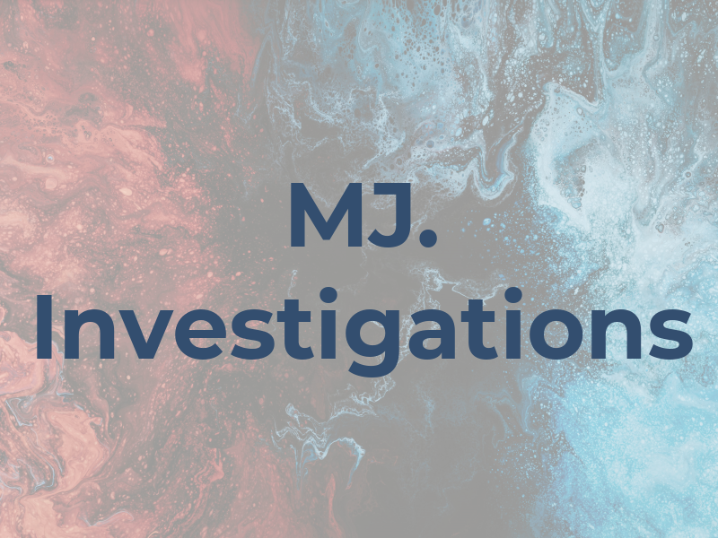 MJ. Investigations