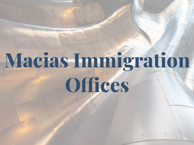 Macias Immigration Law Offices