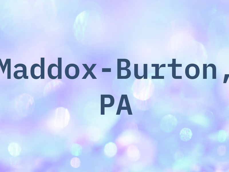 Maddox-Burton, PA