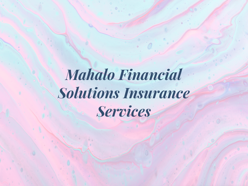 Mahalo Financial Solutions & Insurance Services