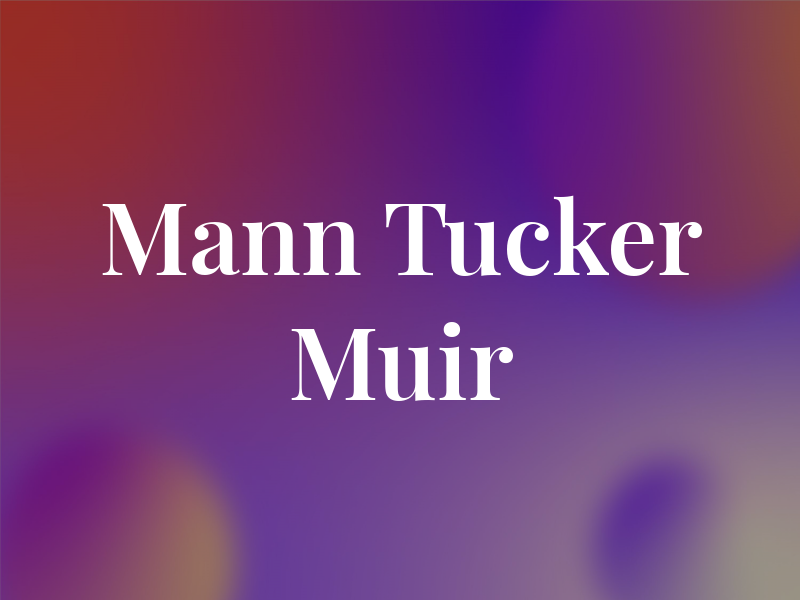 Mann Tucker Muir