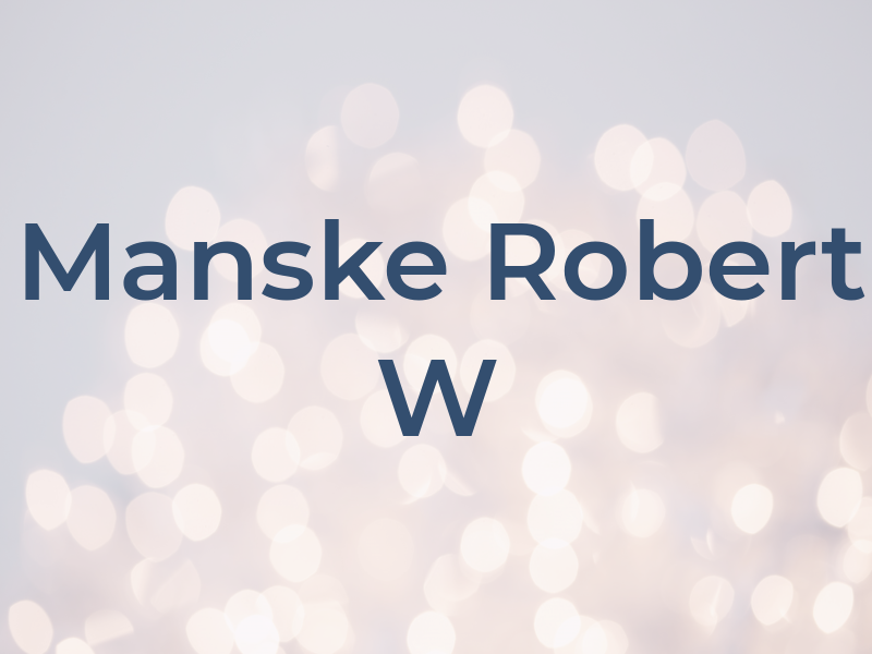 Manske Robert W