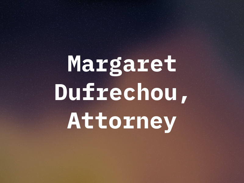 Margaret Dufrechou, Attorney at Law