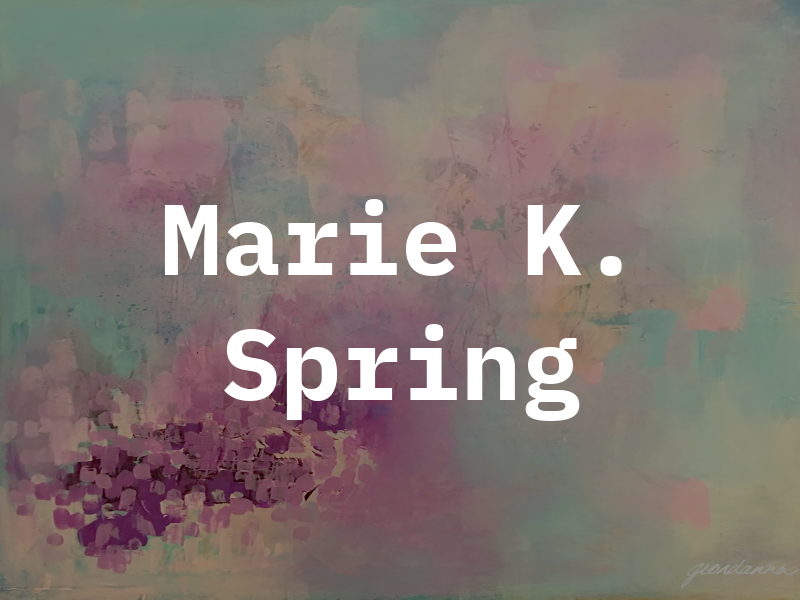 Marie K. Spring