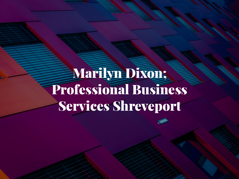 Marilyn Dixon; Professional Business Services of Shreveport