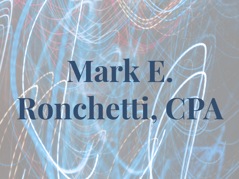 Mark E. Ronchetti, CPA