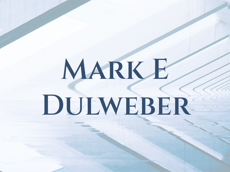 Mark E Dulweber