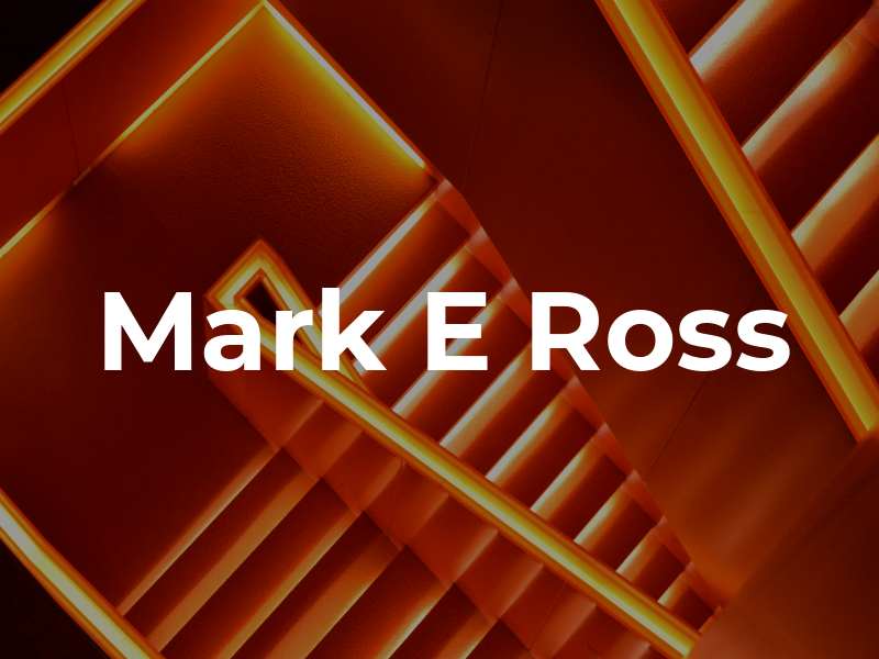 Mark E Ross