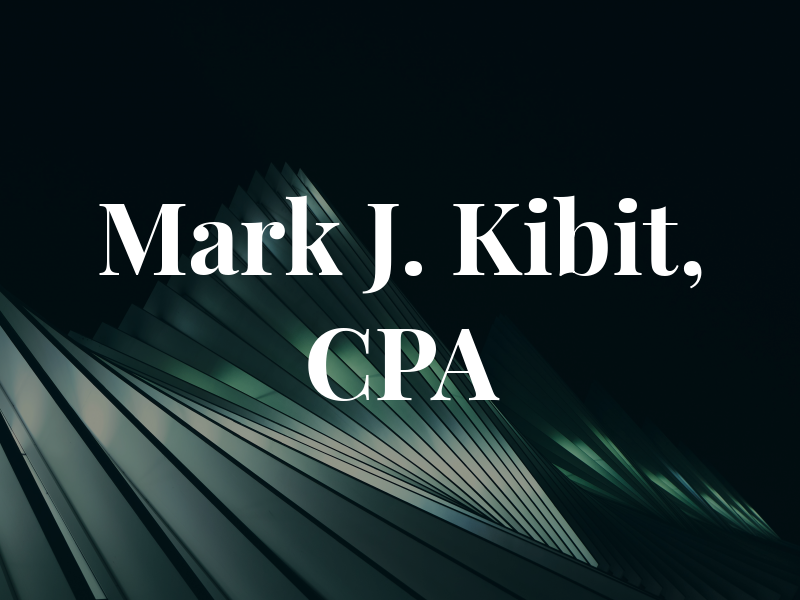 Mark J. Kibit, CPA