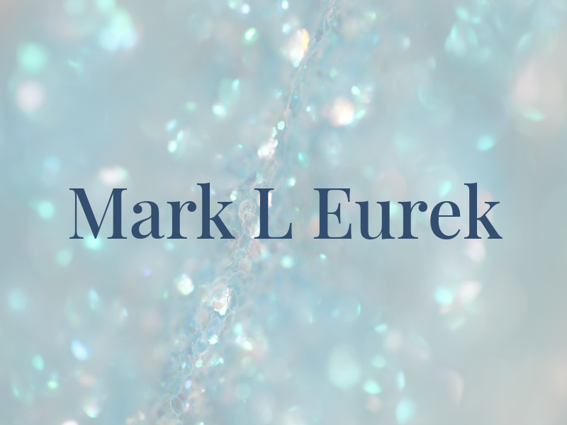 Mark L Eurek