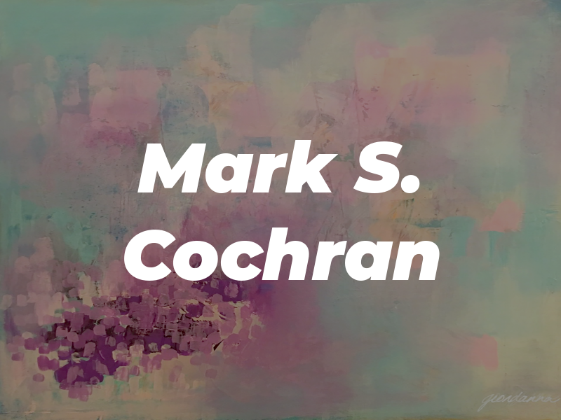 Mark S. Cochran