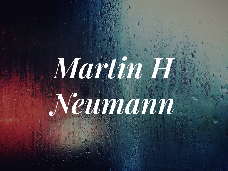 Martin H Neumann