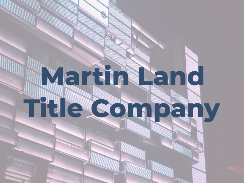 Martin Land & Title Company