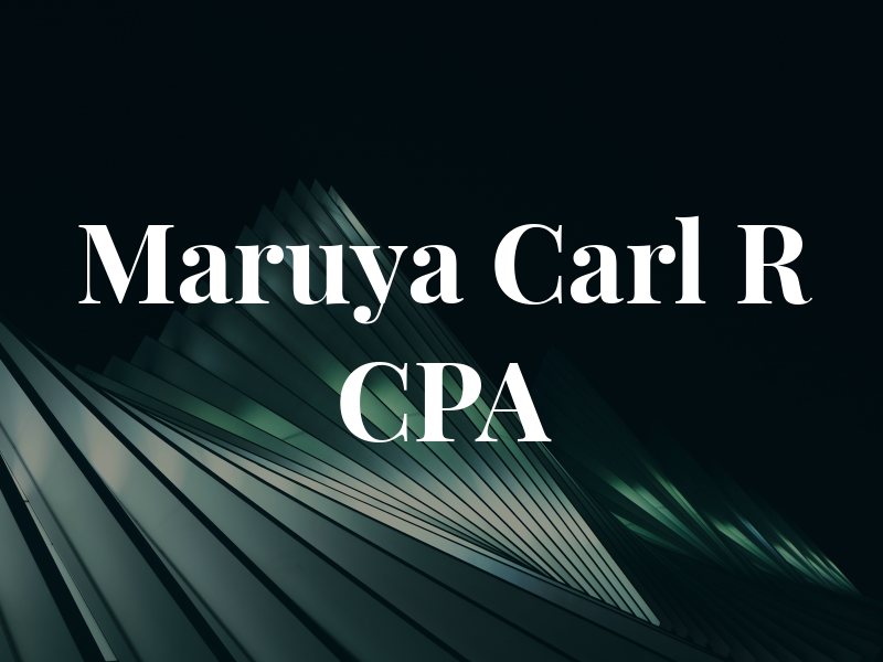 Maruya Carl R CPA