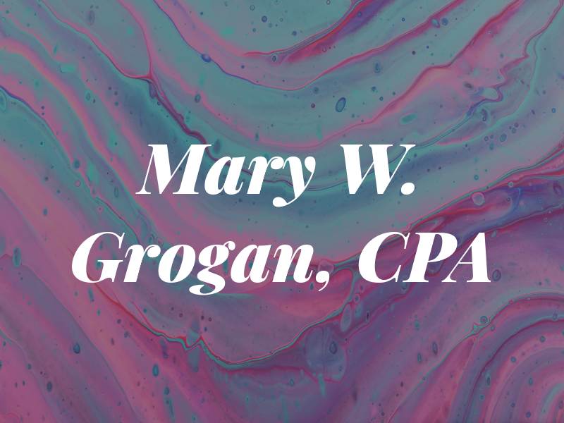 Mary W. Grogan, CPA