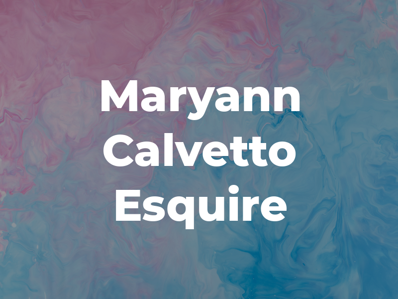 Maryann Calvetto Esquire