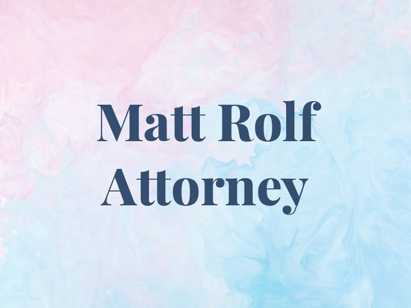 Matt Rolf Attorney