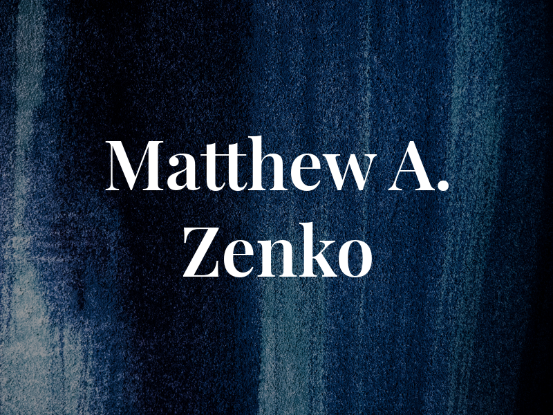 Matthew A. Zenko