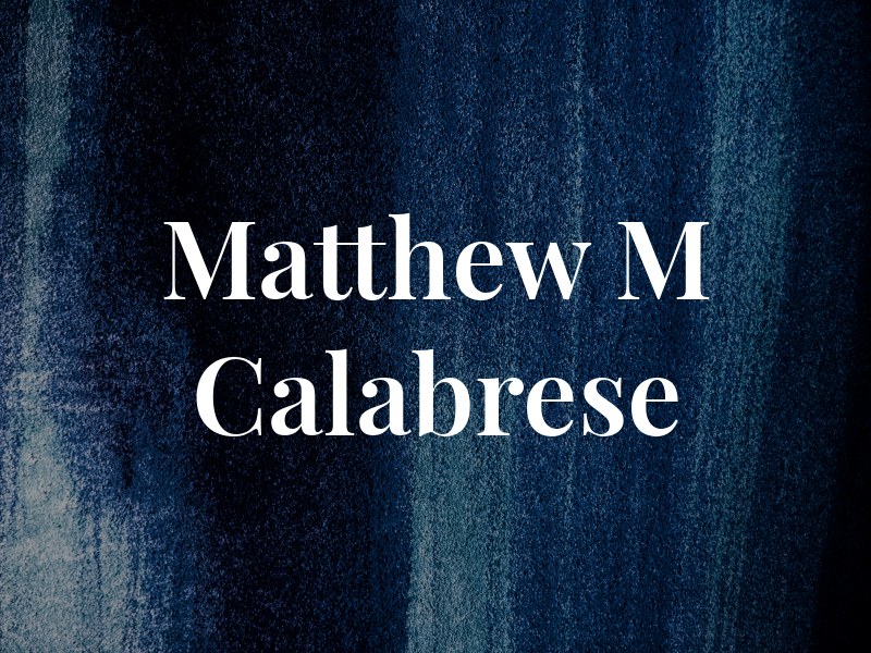 Matthew M Calabrese