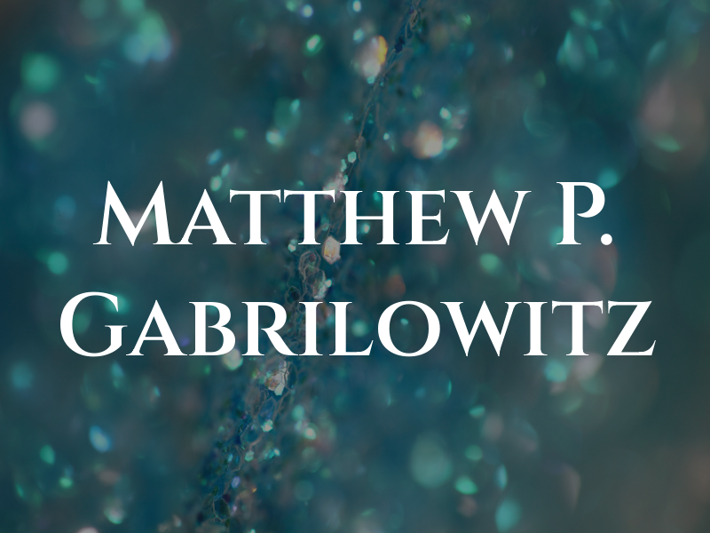 Matthew P. Gabrilowitz