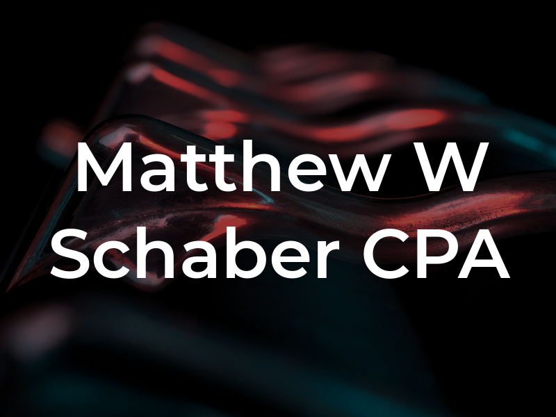 Matthew W Schaber CPA