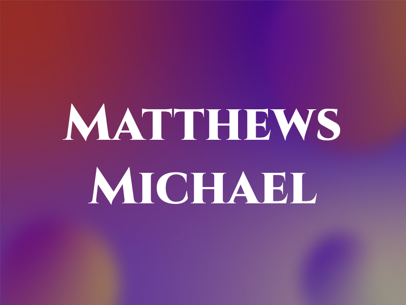 Matthews Michael