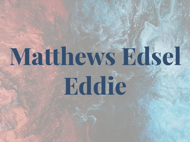 Matthews Edsel Eddie F Jr PA