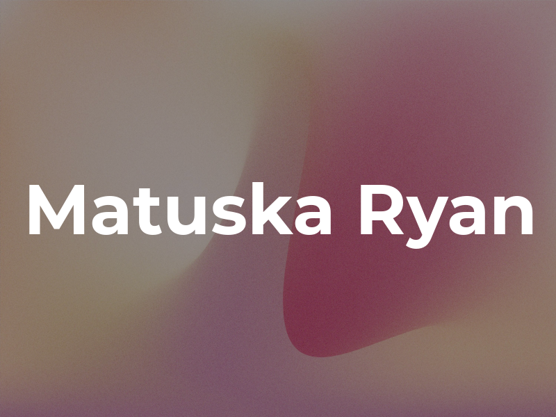 Matuska Ryan