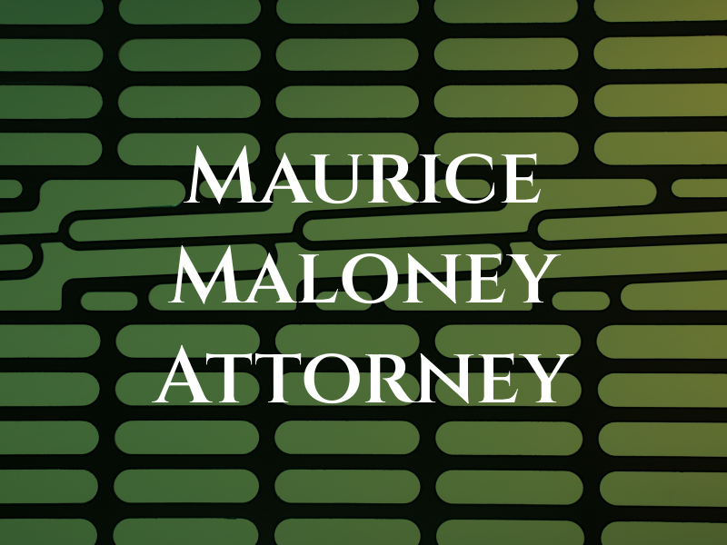 Maurice J. Maloney Attorney at Law