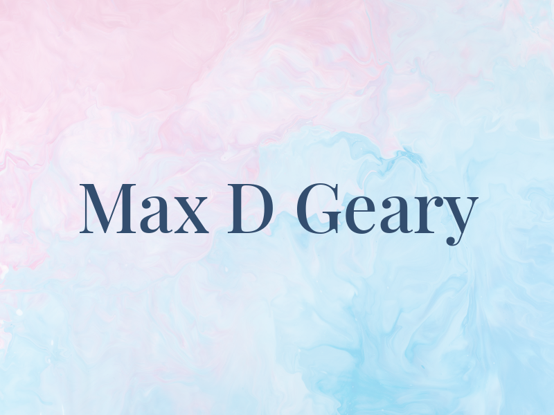 Max D Geary