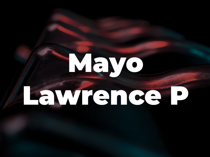 Mayo Lawrence P