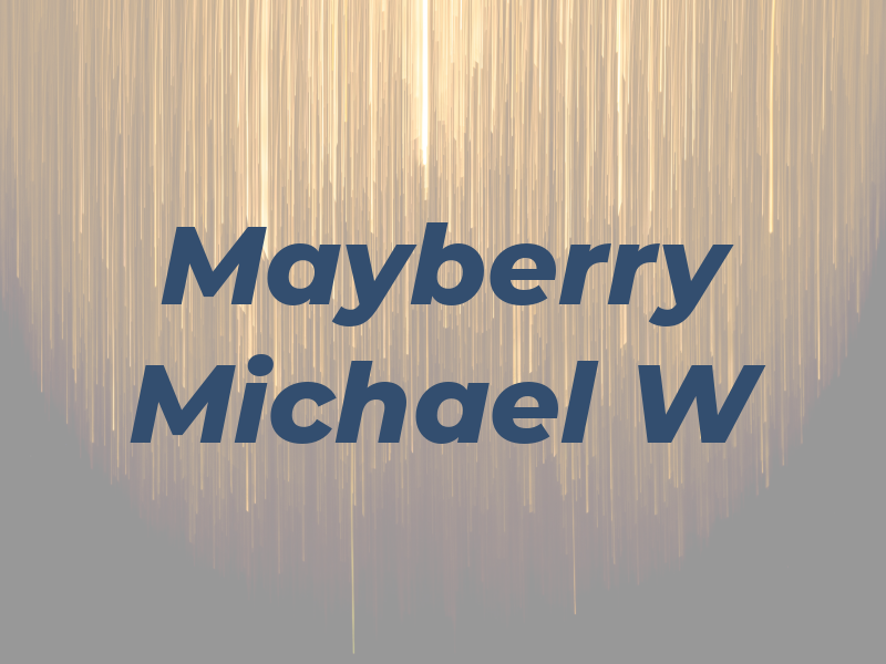 Mayberry Michael W