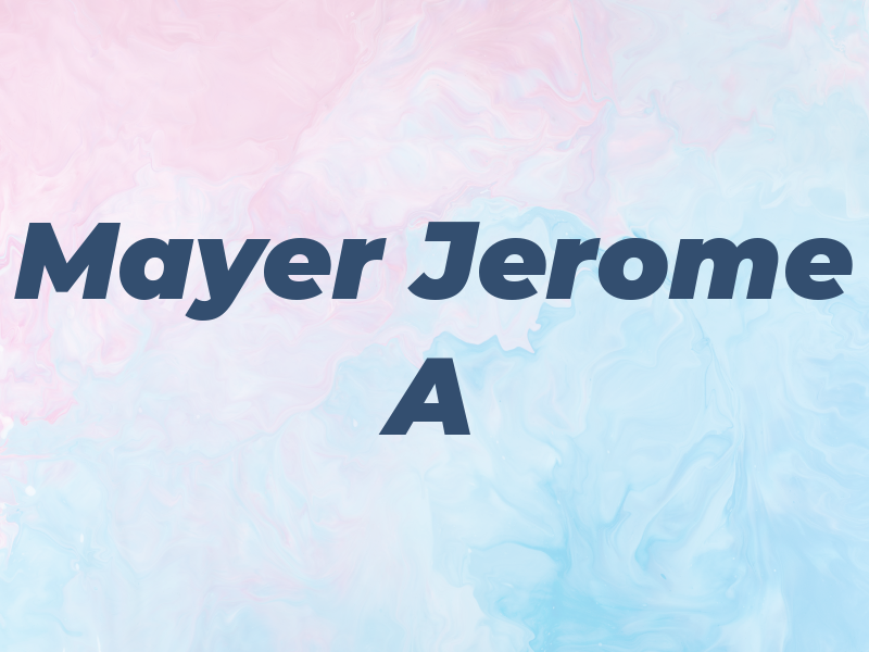 Mayer Jerome A